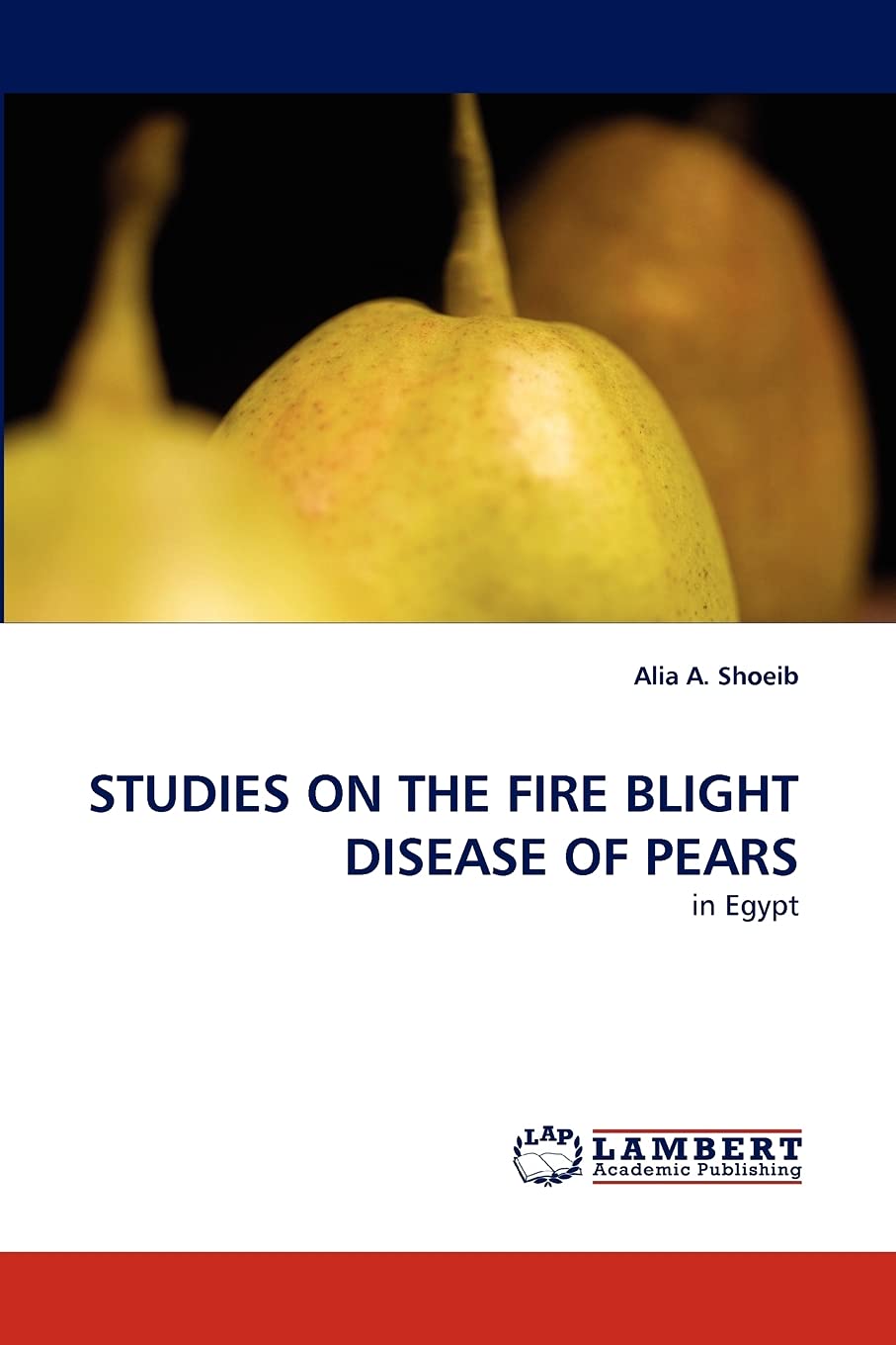 STUDIES ON THE FIRE BLIGHT DISEASE OF PEARS: in Egypt,Used