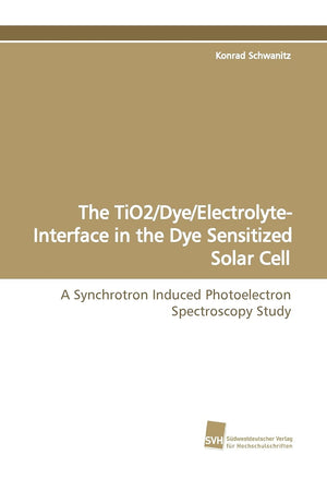 The TiO2/Dye/ElectrolyteInterface in the Dye Sensitized Solar Cell: A Synchrotron Induced Photoelectron Spectroscopy Study,Used