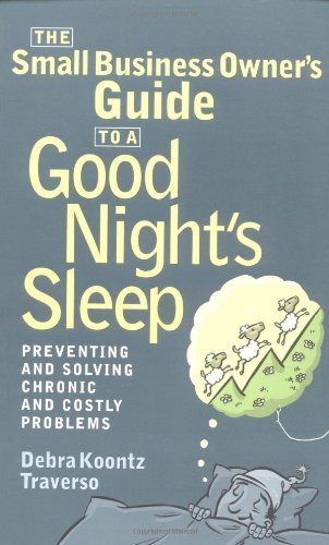 The Small Business Owner's Guide to a Good Night's Sleep: Preventing and Solving Chronic and Costly Problems,Used
