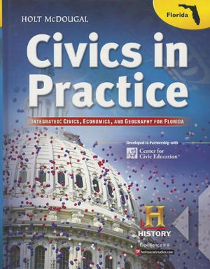 Holt McDougal Civics in Practice: Student Edition Integrated: Civics, Economics, and Geography for Florida 2013,Used