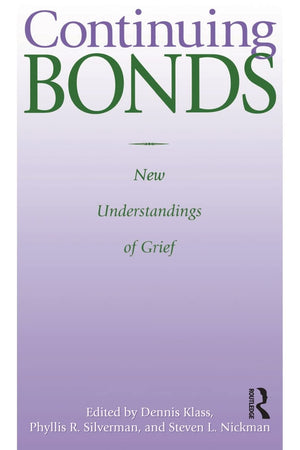 Continuing Bonds: New Understandings Of Grief (Death Education, Aging And Health Care)