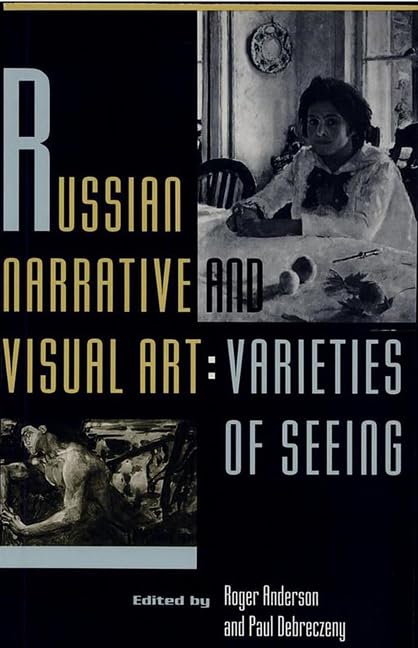 Russian Narrative and Visual Art: Varieties of Seeing,Used