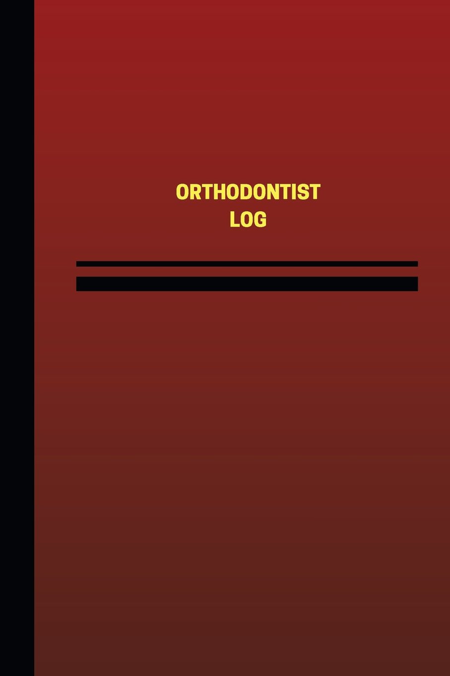 Orthodontist Log (Logbook, Journal  124 Pages, 6 X 9 Inches): Orthodontist Logbook (Red Cover, Medium) (Unique Logbook/Record B-new