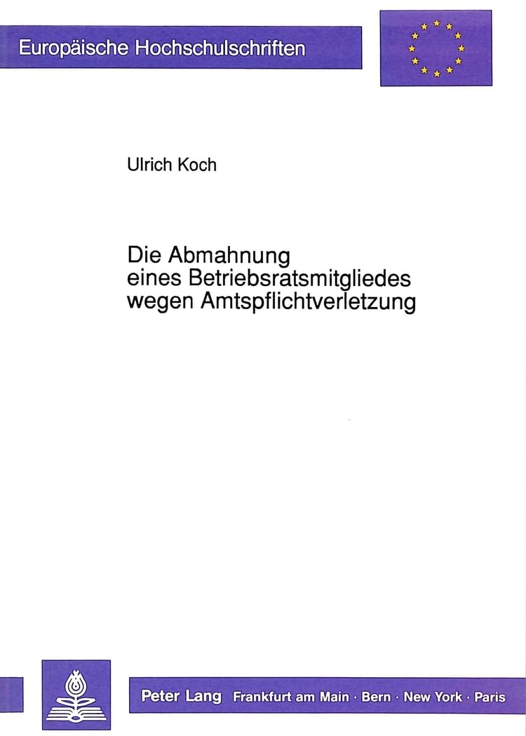 Die Abmahnung Eines Betriebsratsmitgliedes Wegen Amtspflichtverletzung (Europische Hochschulschriften Recht) (German Edition),Used