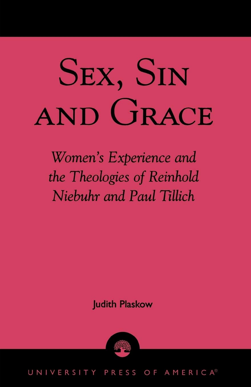 Sex, Sin, And Grace: Women'S Experience And The Theologies Of Reinhold Niebuhr And Paul Tillich