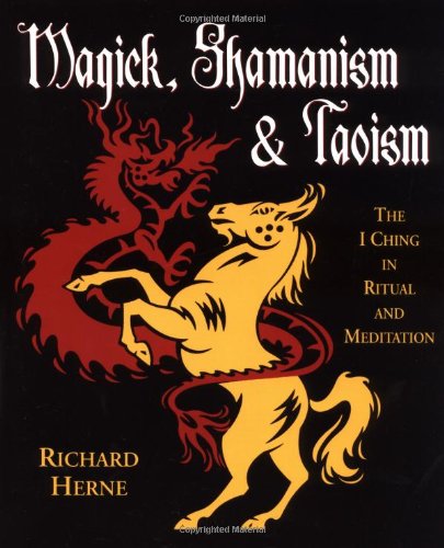 Magick, Shamanism and Taoism: The I Ching in Ritual & Meditation,Used