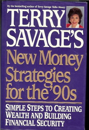 Terry Savages New Money Strategies for the 90s: Simple Steps to Creating Wealth and Building Financial Security,Used