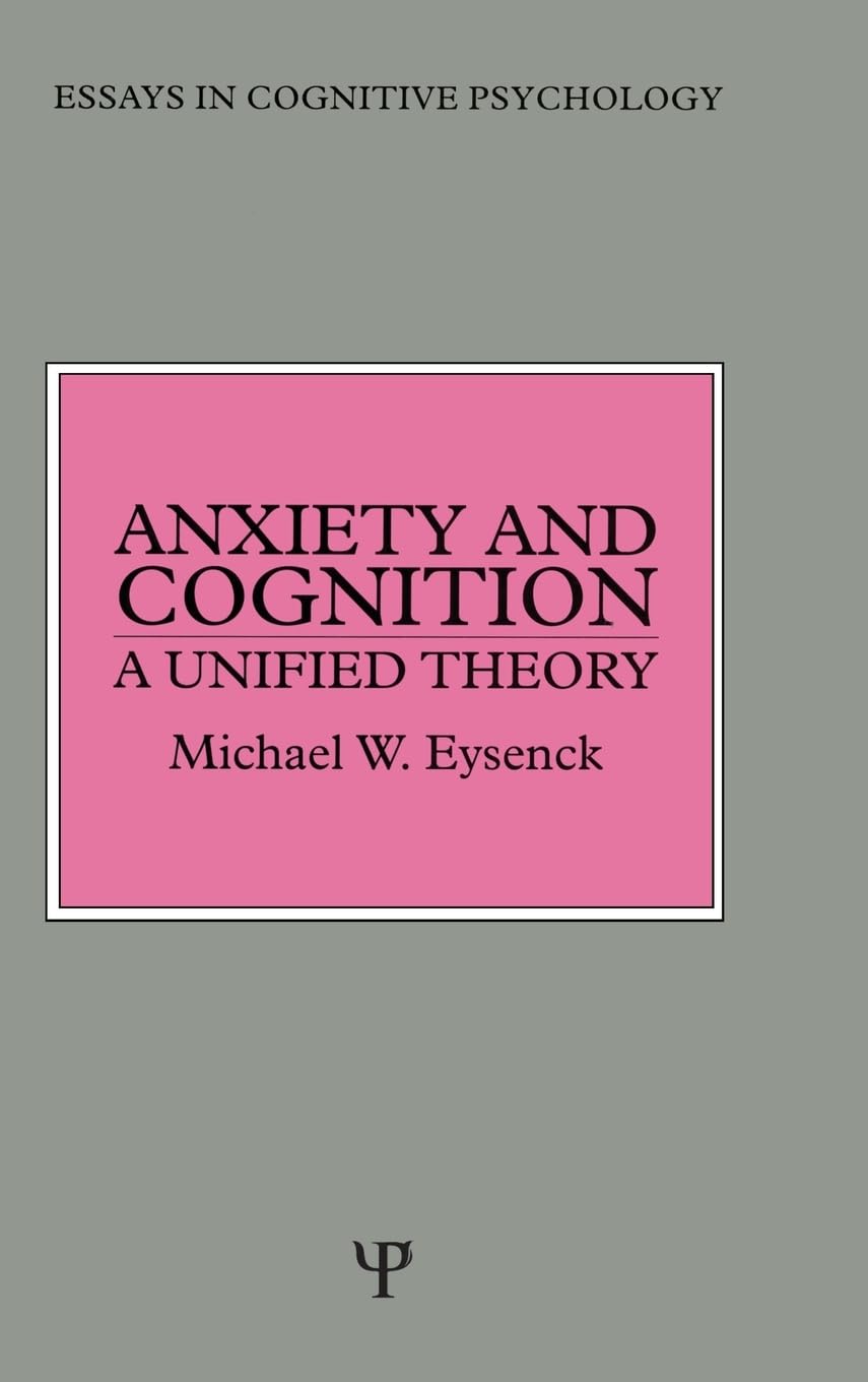 Anxiety and Cognition: A Unified Theory (Essays in Cognitive Psychology),Used