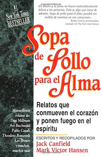 Sopa De Pollo Para El Alma / Chicken Soup for the Soul: Relatos Que Conmueven El Corazon Y Ponen Fuego En El Espiritu/Chicken So,Used