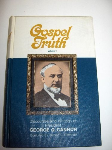 Gospel Truth; Discourses and Writings of President George Q. Cannon,Used