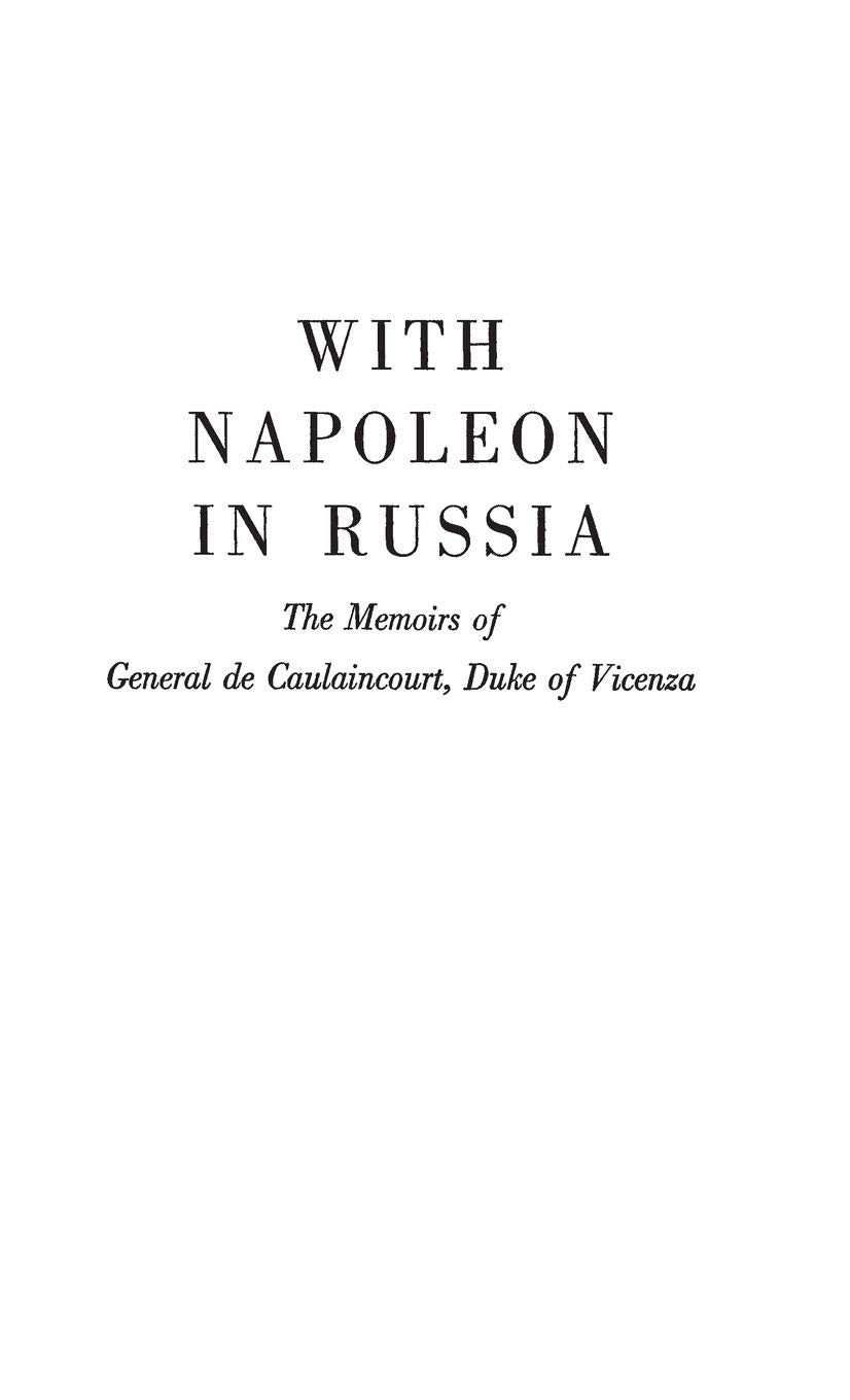 With Napoleon in Russia: The Memoirs of General de Caulaincourt, Duke of Vicenza,Used