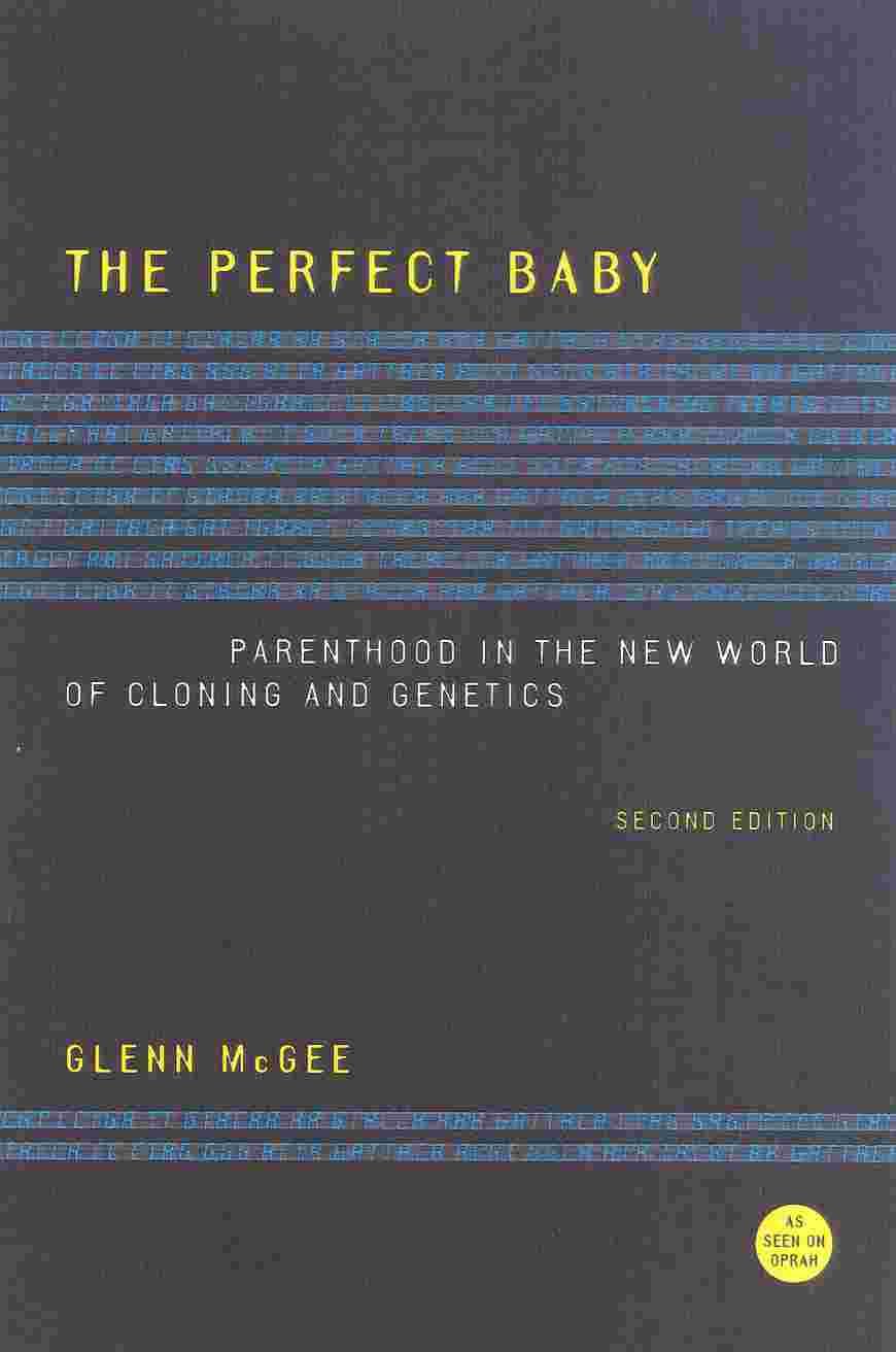 The Perfect Baby: Parenthood in the New World of Cloning and Genetics,Used