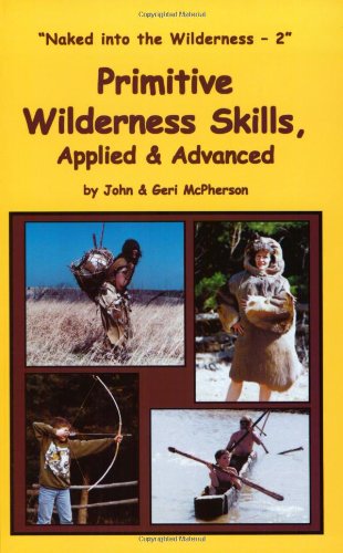 Primitive Wilderness Skills, Applied & Advanced,Used
