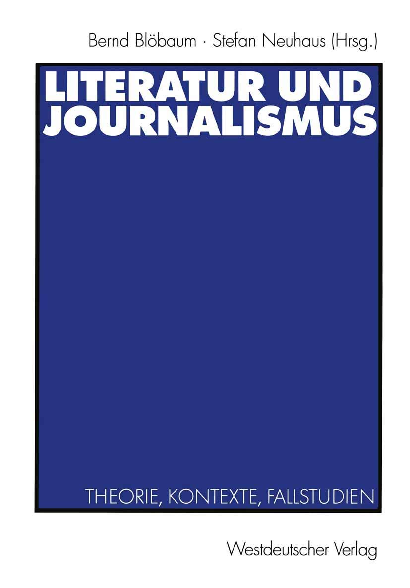 Literatur und Journalismus: Theorie, Kontexte, Fallstudien (German Edition),Used