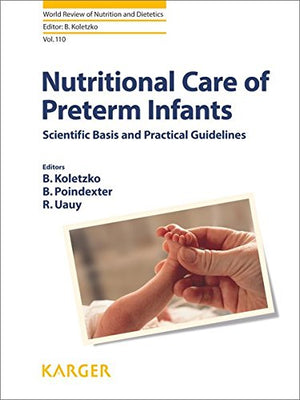 Nutritional Care of Preterm Infants: Scientific Basis and Practical Guidelines (World Review of Nutrition & Dietetics),New