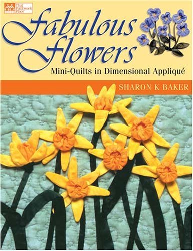 Fabulous Flowers: MiniQuilts in Dimensional Applique,Used