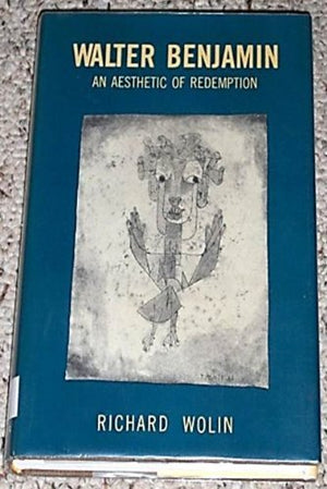 Walter Benjamin: An Aesthetic of Redemption,Used