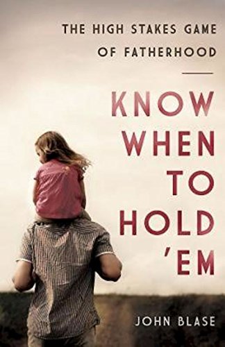 Know When to Hold 'Em: The High Stakes Game of Fatherhood,Used