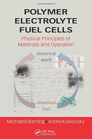 Polymer Electrolyte Fuel Cells: Physical Principles of Materials and Operation (Green Chemistry and Chemical Engineering),Used
