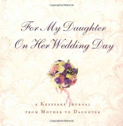 For My Daughter on Her Wedding Day: A Keepsake Journal from Mother to Daughter,Used