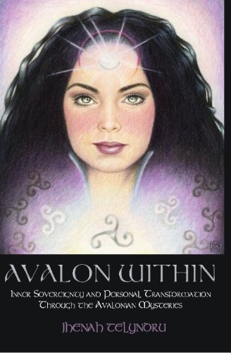 Avalon Within: Inner Sovereignty and Personal Transformation Through the Avalonian Mysteries,Used