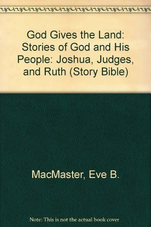 God Gives the Land: Stories of God and His People : Joshua, Judges, and Ruth (Story Bible Series),Used