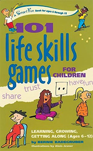 101 Life Skills Games for Children: Learning, Growing, Getting Along (Ages 612),Used