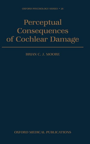 Perceptual Consequences of Cochlear Damage (Oxford Psychology Series),Used
