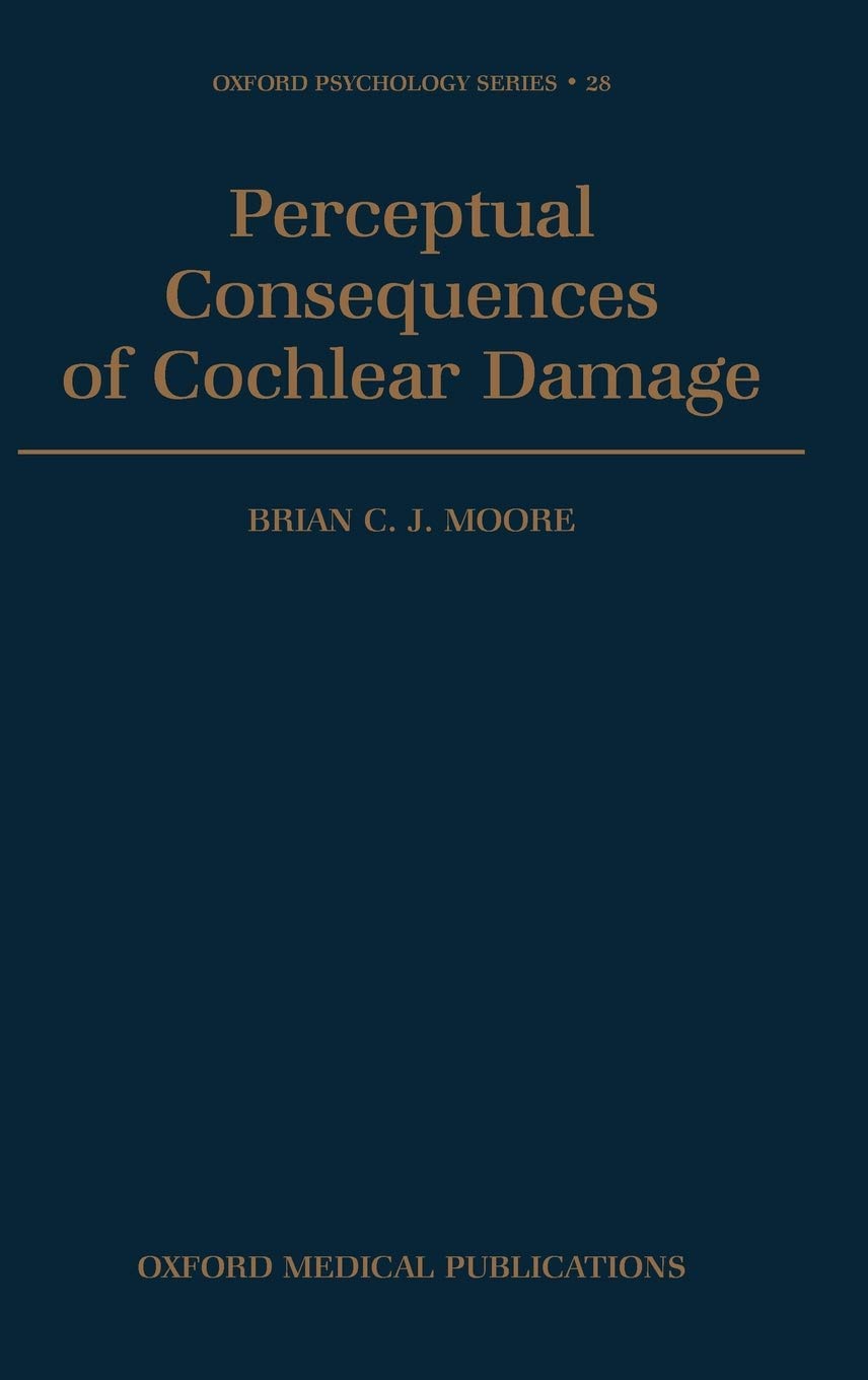 Perceptual Consequences of Cochlear Damage (Oxford Psychology Series),Used