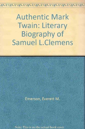 The Authentic Mark Twain: A Literary Biography of Samuel L. Clemens,Used