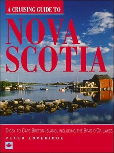 A Cruising Guide to Nova Scotia: Digby to Cape Breton Island Including the Bras D'or Lakes,Used