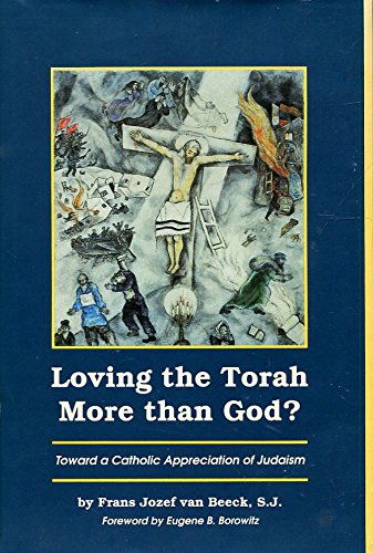Loving the Torah More Than God: Towards a Catholic Appreciation of Judaism (Campion Book),Used