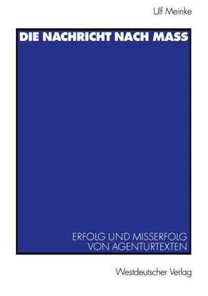 Die Nachricht Nach Ma: Erfolg Und Misserfolg Von Agenturtexten (Journalistik: Forschungsimpulse Fr Die Praxis) (German Edition),Used