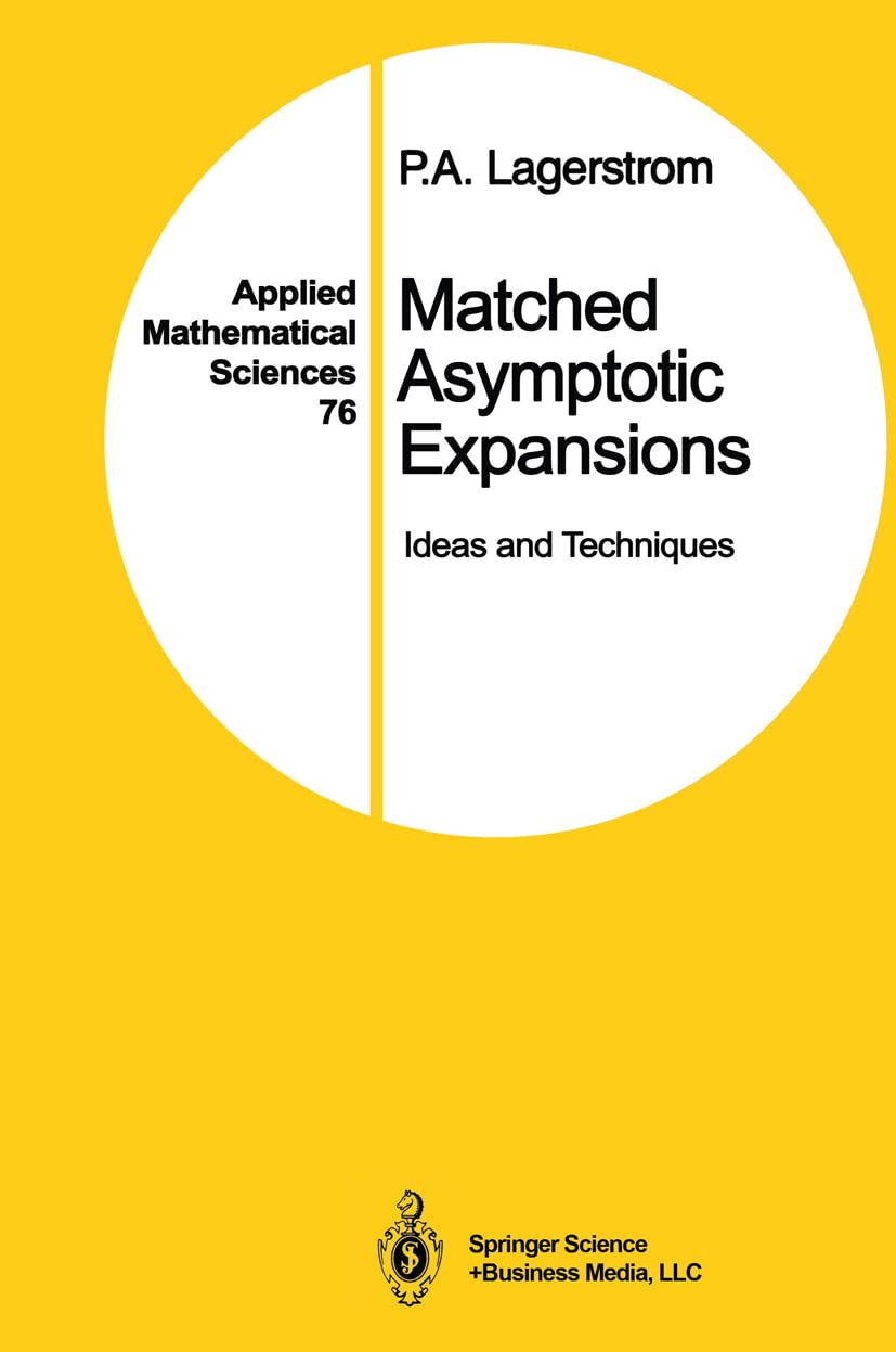 Matched Asymptotic Expansions: Ideas and Techniques (Applied Mathematical Sciences, 76),Used