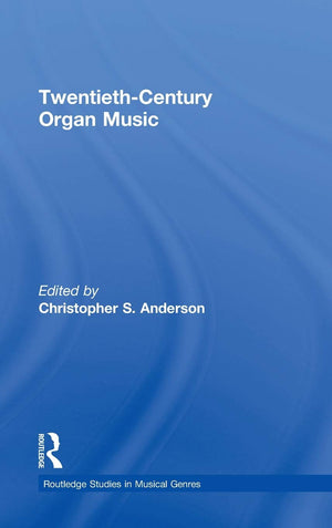 Twentiethcentury Organ Music (Routledge Studies In Musical Genres),Used