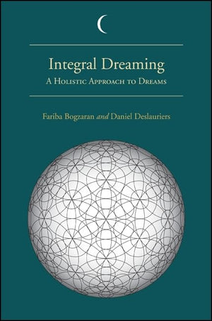 Integral Dreaming: A Holistic Approach To Dreams (S U N Y Series In Dream Studies)