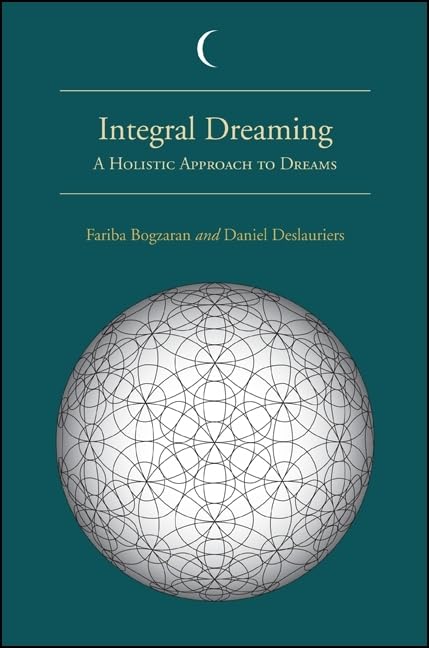 Integral Dreaming: A Holistic Approach To Dreams (S U N Y Series In Dream Studies)
