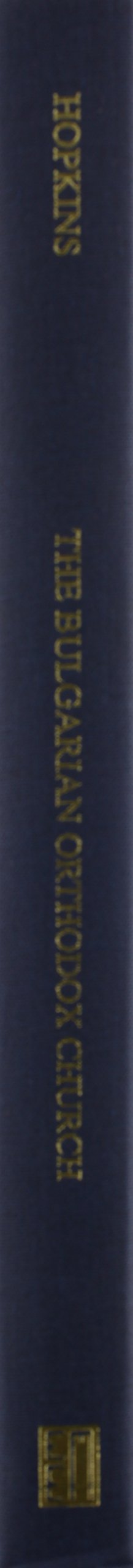 The Bulgarian Orthodox Church: A SocioHistorical Analysis of the Evolving Relationship Between Church, Nation, and State in Bul,Used