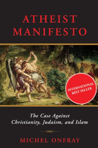 Atheist Manifesto: The Case Against Christianity, Judaism, And Islam,Used
