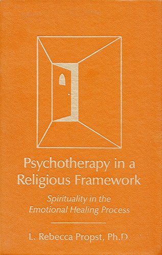 Psychotherapy In A Religious Framework: Spirituality In The Emotional Healing Process,Used