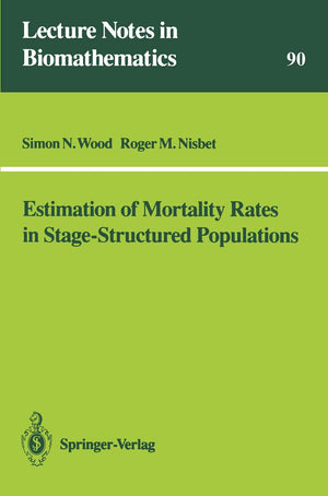 Estimation of Mortality Rates in StageStructured Population (Lecture Notes in Biomathematics, 90),Used