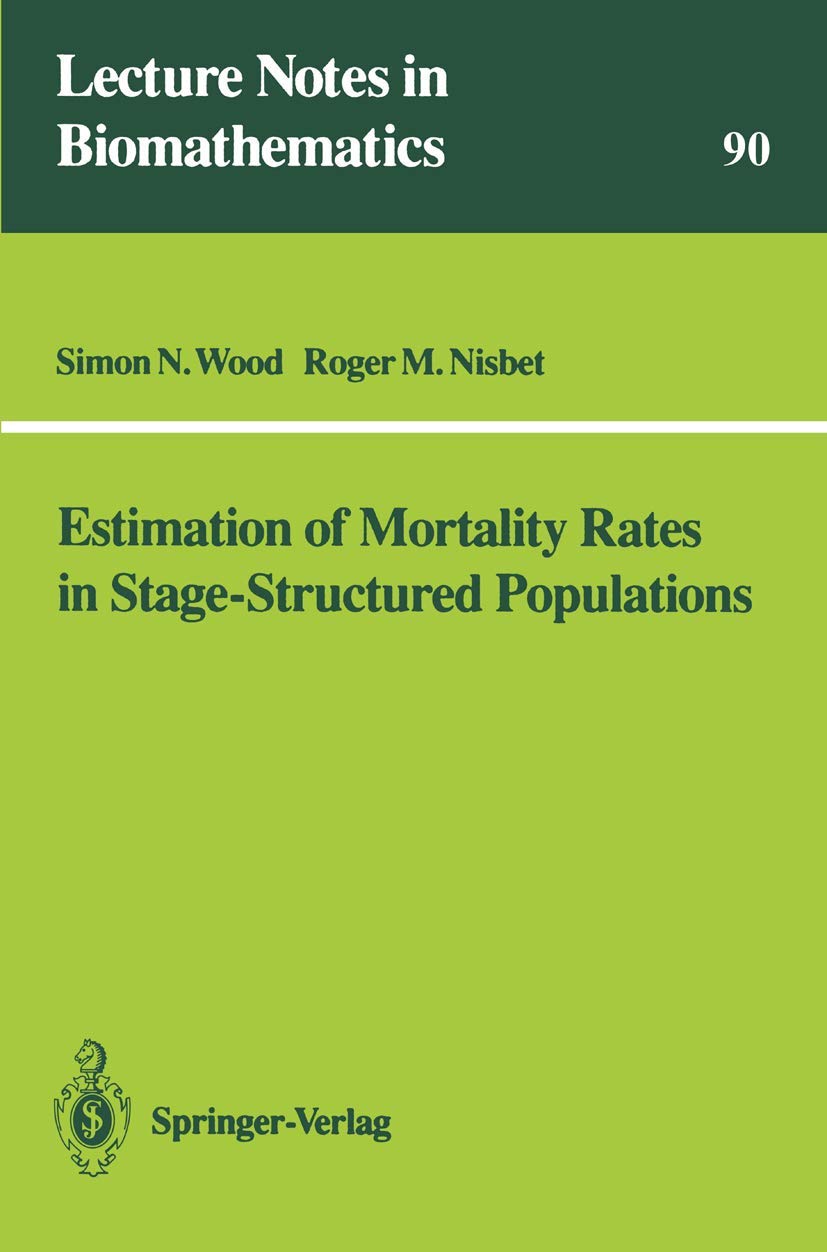 Estimation of Mortality Rates in StageStructured Population (Lecture Notes in Biomathematics, 90),Used