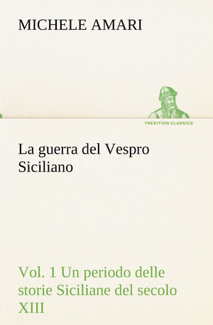 La guerra del Vespro Siciliano vol. 1 Un periodo delle storie Siciliane del secolo XIII (Italian Edition),Used