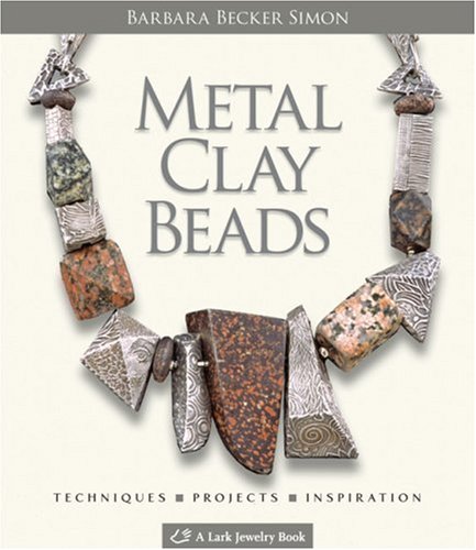 Metal Clay Beads: Techniques, Projects, Inspiration,Used