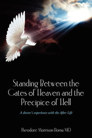 Standing Between The Gates Of Heaven And The Precipice Of Hell: A Doctor'S Experience With The After Life,Used