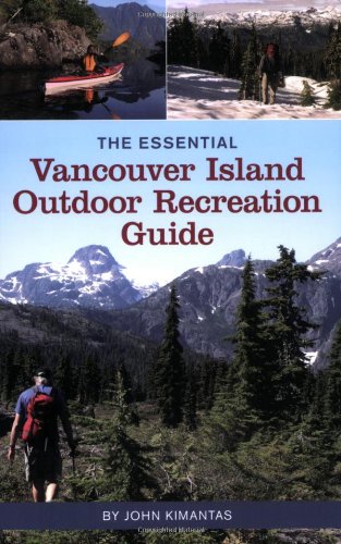 The Essential Vancouver Island Outdoor Recreation Guide,Used