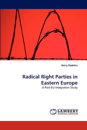Radical Right Parties in Eastern Europe: A PostEU Integration Study,Used