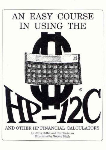 An Easy Course in Using the HP12C,New