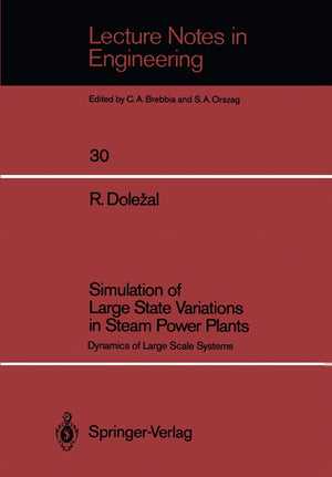 Simulation of Large State Variations in Steam Power Plants: Dynamics of Large Scale Systems (Lecture Notes in Engineering, 30),Used