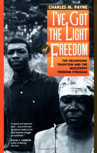 I'Ve Got The Light Of Freedom: The Organizing Tradition And The Mississippi Freedom Struggle,Used